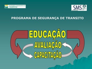 PROGRAMA DE SEGURANÇA DE TRANSITO 
 