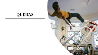QUEDAS
 
