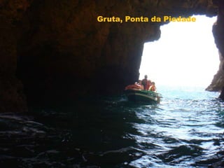 Gruta, Ponta da Piedade 
 