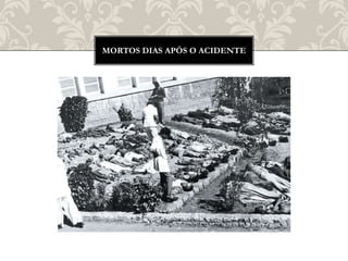 MORTOS DIAS APÓS O ACIDENTE
 