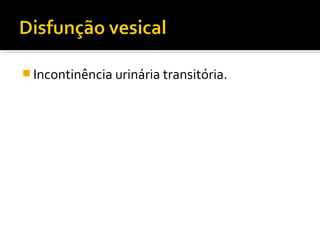 Incontinência urinária transitória. 
 