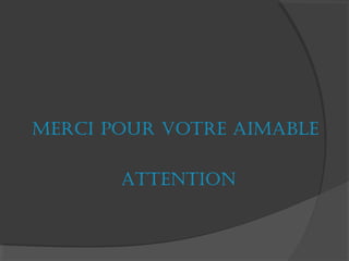 Merci pour votre aiMable
attention
 