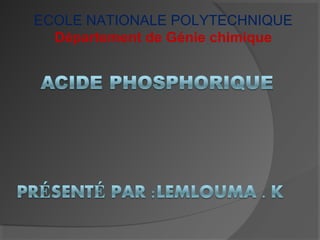 ECOLE NATIONALE POLYTECHNIQUE
Département de Génie chimique
 