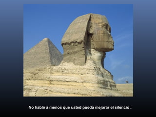 No hable a menos que usted pueda mejorar el silencio .

 