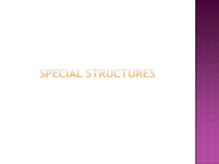 Special structures