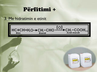 Përfitimi +
3. Me hidratimin e etinit

 