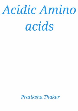 Acidic Amino acids .............................