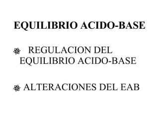 EQUILIBRIO ACIDO-BASE ,[object Object],[object Object]