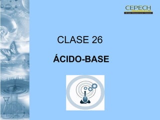 CLASE 26 ÁCIDO-BASE 
