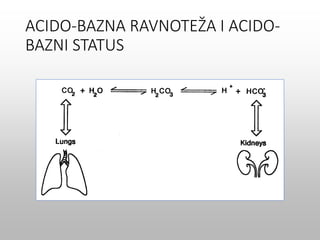 ACIDO-BAZNA RAVNOTEŽA I ACIDO-
BAZNI STATUS
 