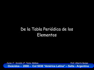 De la Tabla Periódica de los Elementos 