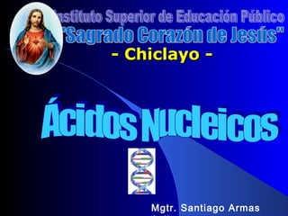 - Chiclayo -- Chiclayo -
Mgtr. Santiago Armas
 