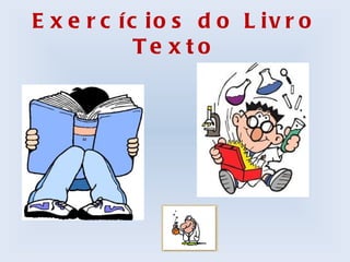 E x e r c íc io s d o L iv r o
            Te x to
 
