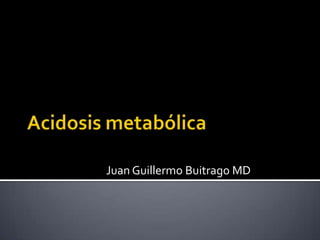 Juan Guillermo Buitrago MD
 