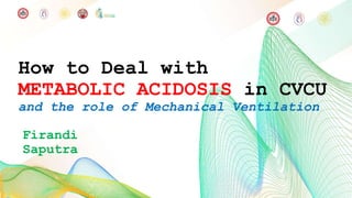 Acidosis Metabolic in CVCU [Autosaved].pptx