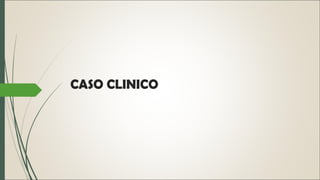 CASO CLINICO 
 