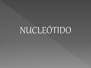 NUCLEÓTIDO
 