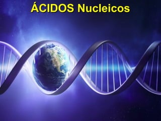 ÁCIDOS NucleicosÁCIDOS Nucleicos
 