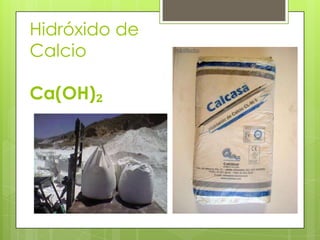 Hidróxido de
Calcio

Ca(OH)₂
 