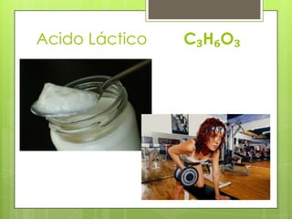 Acido Láctico   C₃H₆O₃
 