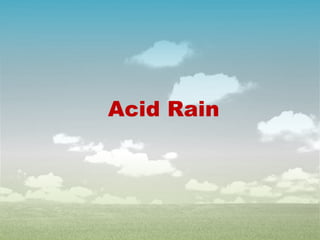 Acid Rain
 
