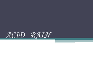 ACID  RAIN 