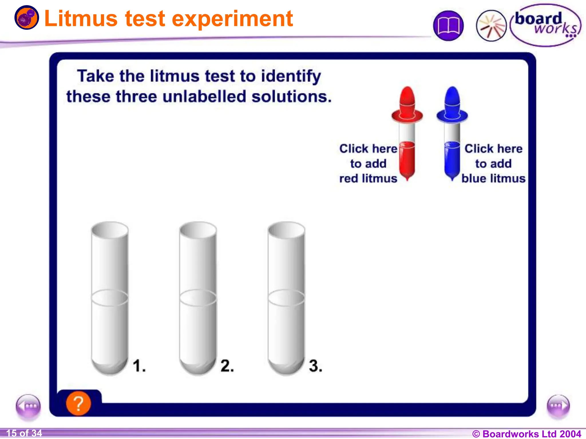 © Boardworks Ltd 2004
1 of 20 © Boardworks Ltd 2004
15 of 34
Litmus test experiment
 