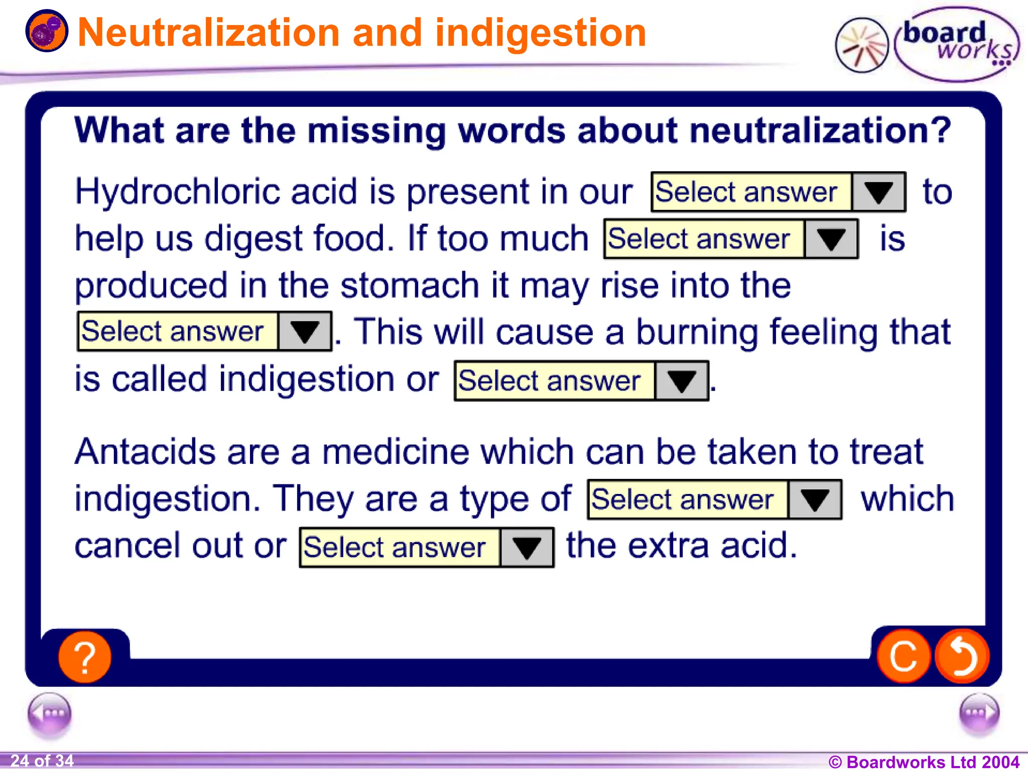 © Boardworks Ltd 2004
1 of 20 © Boardworks Ltd 2004
24 of 34
Neutralization and indigestion
 