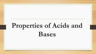 Properties of Acids and
Bases
 