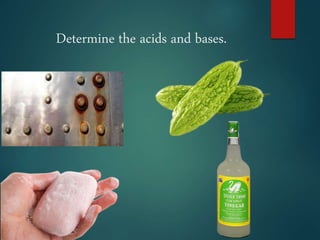 Determine the acids and bases.
 
