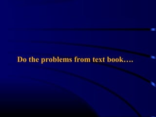 Do the problems from text book….
 