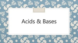 Acids & Bases
 