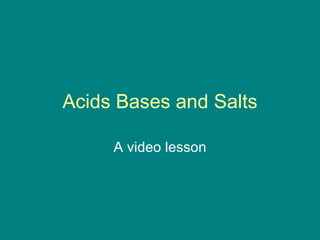 Acids Bases and Salts A video lesson 