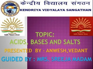 PRESENTED BY – ANWESH,VEDANT
GUIDED BY : MRS. SREEJA MADAM
 