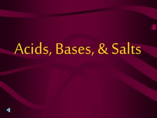 Acids, Bases, & Salts
 