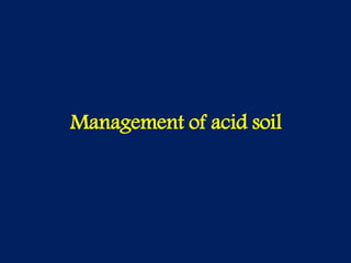 Management of acid soil
 