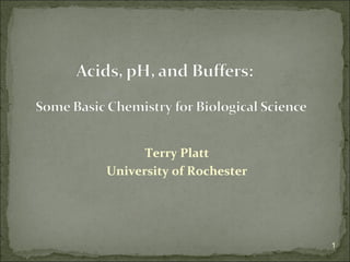 Terry Platt
University of Rochester
1
 