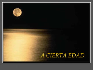 REFLEXION MOTIVACIONAL A CIERTA EDAD POWER POINT | PPT