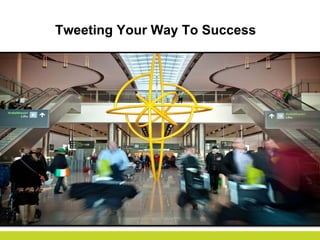 Tweeting Your Way To Success
 