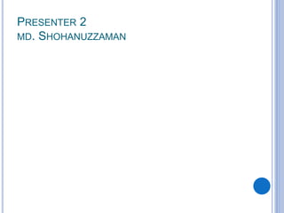 PRESENTER 2
MD. SHOHANUZZAMAN
 