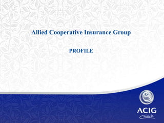 Allied Cooperative Insurance Group

            PROFILE
 