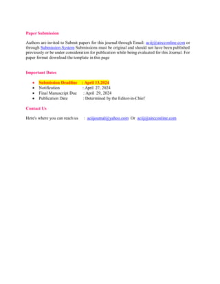 Paper Submission
Authors are invited to Submit papers for this journal through Email: aciij@aircconline.com or
through Submission System Submissions must be original and should not have been published
previously or be under consideration for publication while being evaluated for this Journal. For
paper format download the template in this page
Important Dates
 Submission Deadline : April 13,2024
 Notification : April 27, 2024
 Final Manuscript Due : April 29, 2024
 Publication Date : Determined by the Editor-in-Chief
Contact Us
Here's where you can reach us : aciijournal@yahoo.com Or aciij@aircconline.com
 