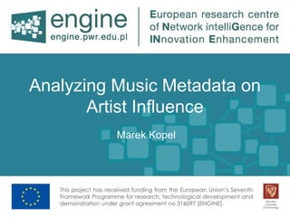 Analyzing Music Metadata on
Artist Influence
Marek Kopel
 