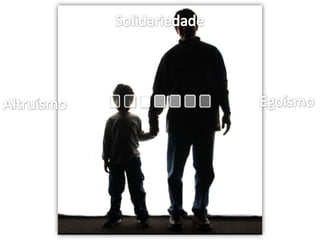 SolidariedadeEgoísmoAltruísmo