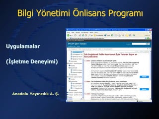 Bilgi Yönetimi Önlisans Programı


Uygulamalar

(İşletme Deneyimi)




  Anadolu Yayıncılık A. Ş.
 