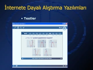 İnternete Dayalı Alıştırma Yazılımları
       • Testler
 