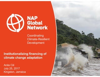 Coordinating
Climate-Resilient
Development
Institutionalizing financing of
climate change adaptation
Anila Cili
July 25, 2...