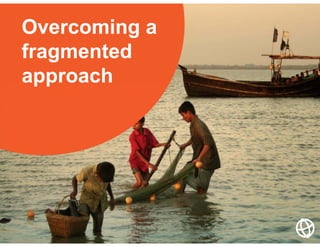 Overcoming a
fragmented
approach
 