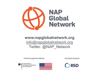 www.napglobalnetwork.org
info@napglobalnetwork.org
Twitter: @NAP_Network
Financial support provided by Secretariat hosted ...