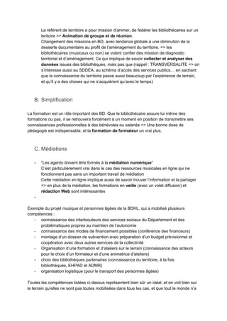 Le référent de territoire a pour mission d’animer, de fédérer les bibliothécaires sur un
teritoire => ​Animation de groupe...